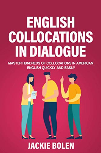English Collocations in Dialogue: Master Hundreds of Collocations in American English Quickly and Easily (English Vocabulary Builder (Intermediate-Advanced)) von Independently published